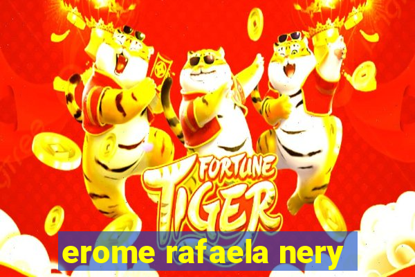 erome rafaela nery